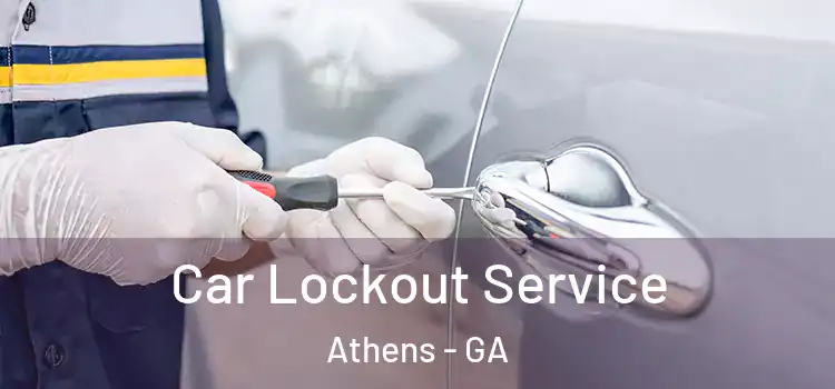 Car Lockout Service Athens - GA
