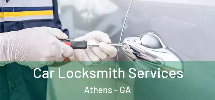 Car Locksmith Services Athens - GA