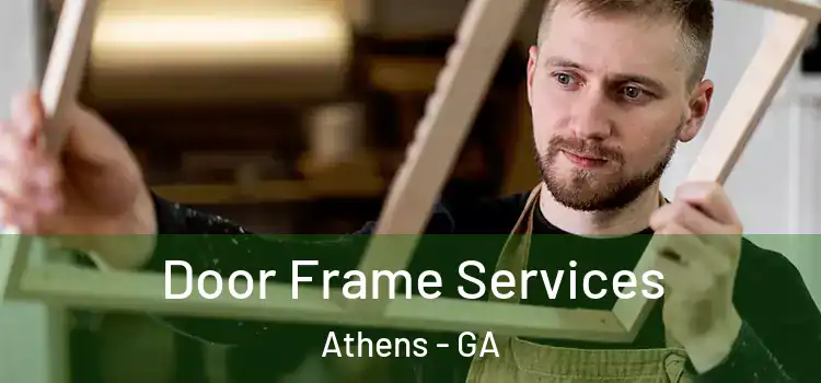 Door Frame Services Athens - GA