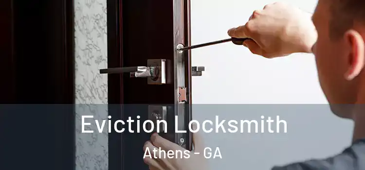 Eviction Locksmith Athens - GA