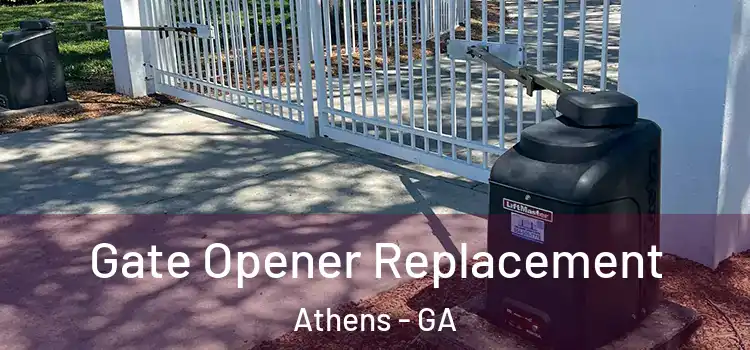 Gate Opener Replacement Athens - GA