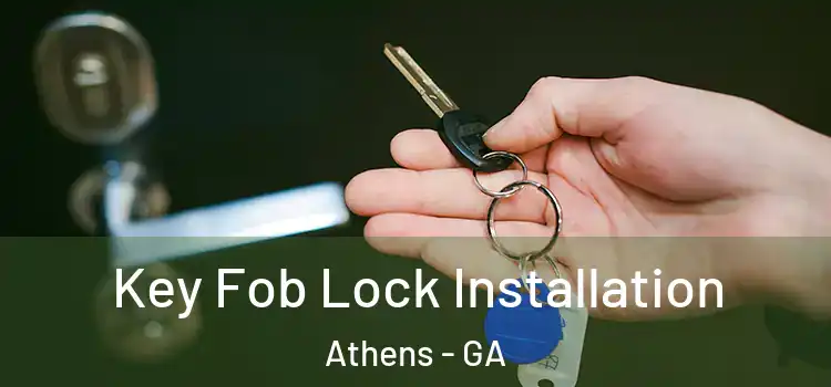 Key Fob Lock Installation Athens - GA