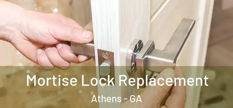Mortise Lock Replacement Athens - GA