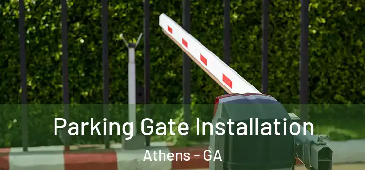 Parking Gate Installation Athens - GA