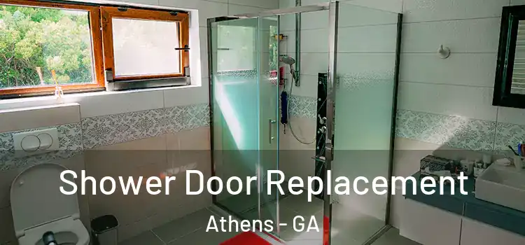 Shower Door Replacement Athens - GA